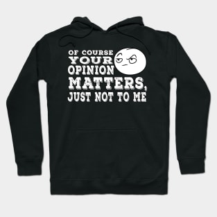 Your Opinion Matters Hoodie